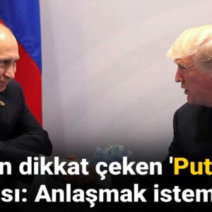 son dakika trumptan dikkat ceken putin aciklamasi anlasmak istemeyebilir IFjGwwA3